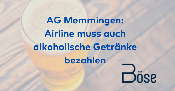 AG Memmingen Airline Fluggastrechte Alkoholische Getraenke
